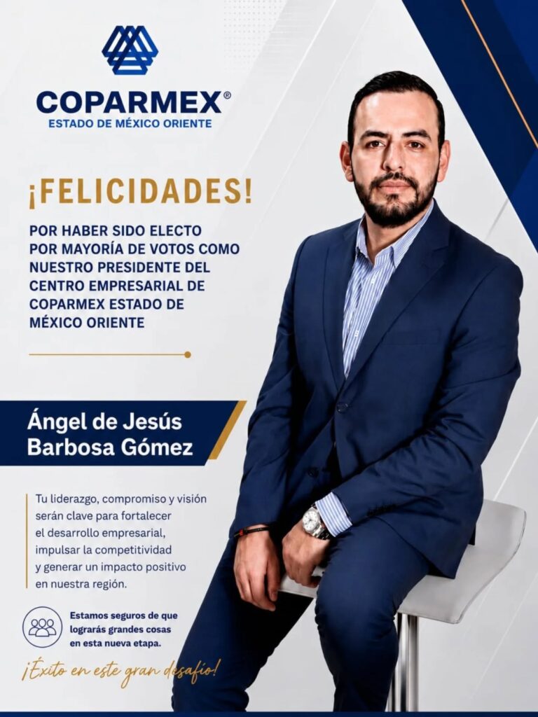 Ángel de Jesús Barbosa Gómez, Presidente electo de COPARMEX Estado de México Oriente.